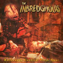 The Inbred Ghouls : Backwoods Cannibal Flesh Feast